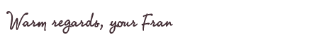 Greetings from Fran