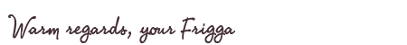 Greetings from Frigga